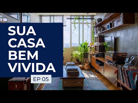 SUA CASA BEM VIVIDA POR LIFE BY LUFE - EP #2 