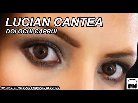 Lucian Cantea - Doi Ochi Caprui (Interpretare)