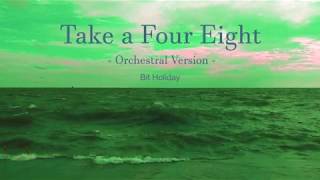Bit Holiday - Take A Four Eight Orchestral Version Audio Only