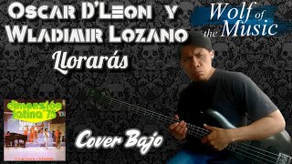 Oscar D'Leon y Wladimir Lozano - Lloraras  (Cover Bajo)   Zxr