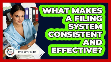 What Makes A Filing System Consistent And Effective? - Office Supply Insider