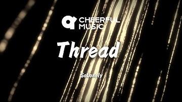 Thumbnail of Thread  (Official Lyric Video) By SoLonely