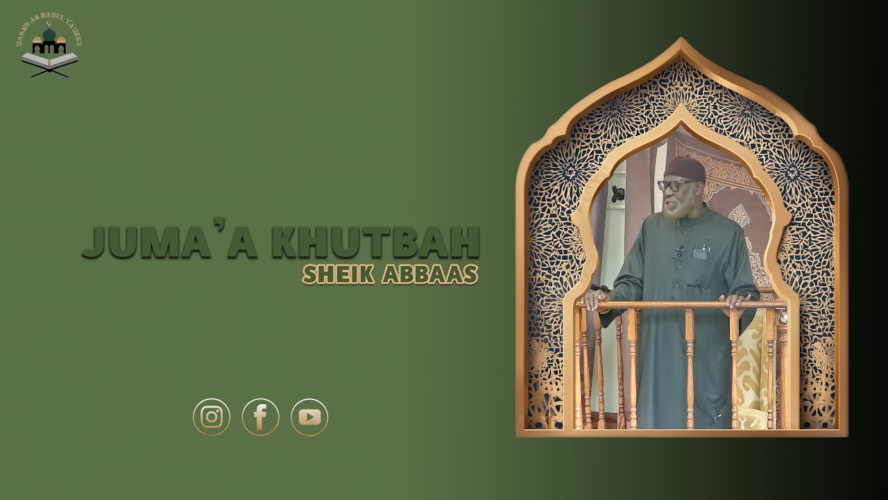 Masjid As Habul Yameen- Juma'a Khutbah- Sheik Abbaas - December 19, 2025
