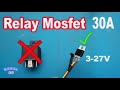 Relay Mosfet 3V-27V 30A Ide Kreatif DIY Relay mosfet 12V