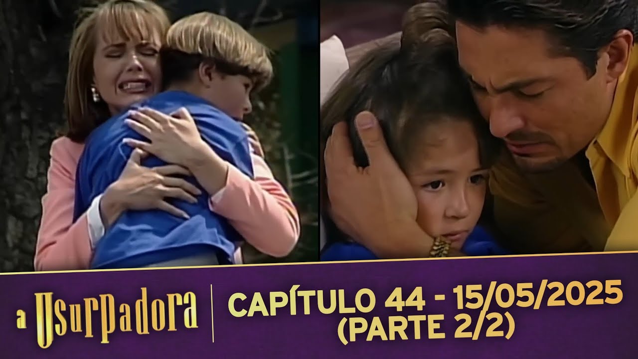 A Usurpadora | Capítulo 44 - 15/05/2025 (PARTE 2/2)