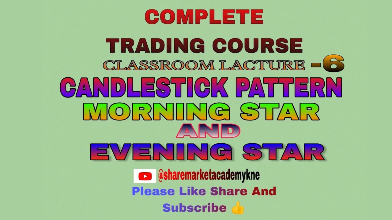 CLASSROOM LACTURE6 MORNING STAR AND EVENING STAR COMPLETE TRADING