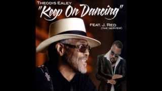 Video thumbnail of "Theodis Ealey  Feat. J.Red (The Nephew) Keep On Dancing"