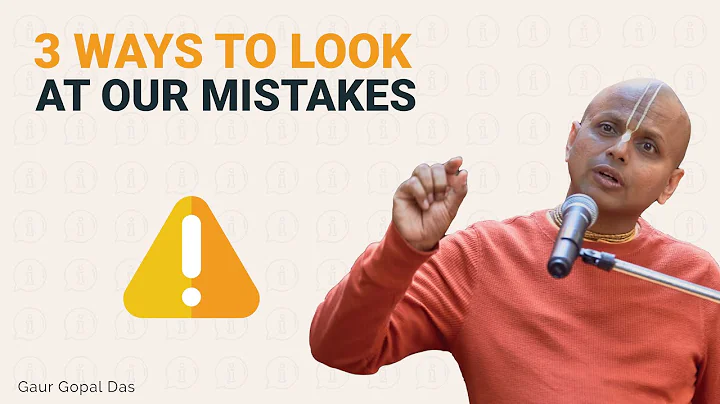 3 Ways Of Looking At Our Mistakes | Gaur Gopal Das - DayDayNews