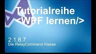 2.1.8.7 - Die RelayCommand-Klasse