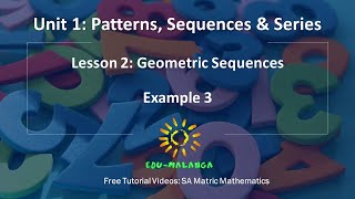 SA Matric Maths - Patterns, Sequences and Series - Geometric Sequences Example 3