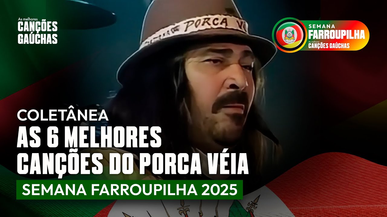 AS 6 MELHORES CANÇÕES DO PORCA VÉIA (SEMANA FARROUPILHA 2025)