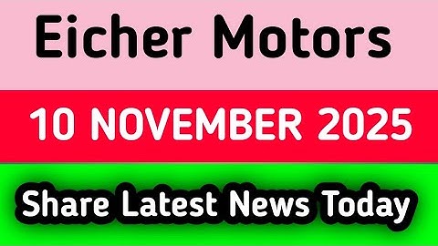 Eicher Motors share latest news today | Eicher Motors share latest news