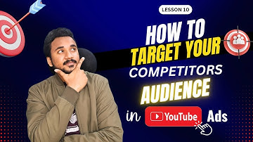How To target Your competitors audience in youtube ads | Youtube Ads Course | Lesson 10