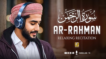 Surah Ar-Rahman سورة الرحمن | This INCREDIBLE VOICE Will TOUCH Your HEART إن شاء الله | Zikrullah TV