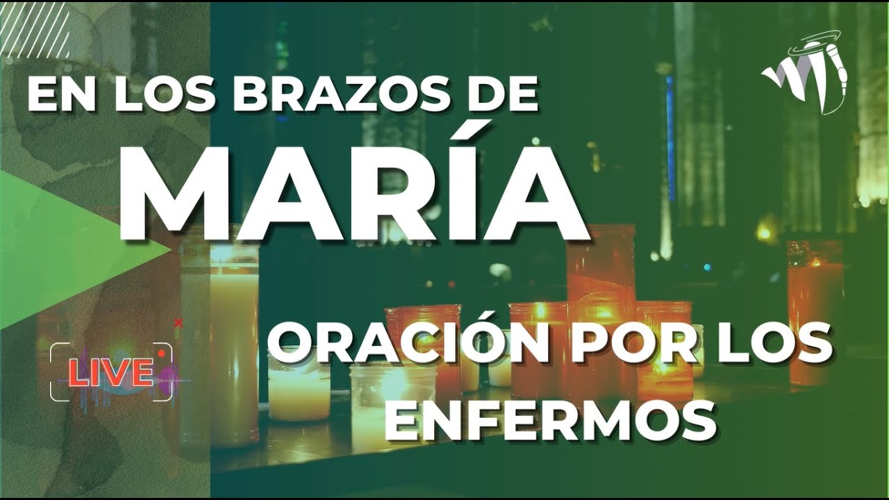 Oración por los enfermos de cuerpo y alma | Emisora Mariana - YouTube