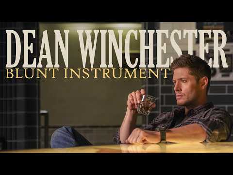Dean Winchester - Blunt Instrument