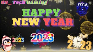 Happy New Year To All ,By GS_TECH GAMING (2023.01.01)