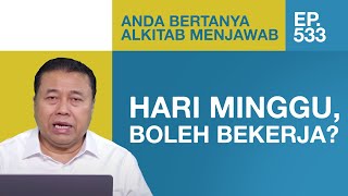 BOLEHKAH ORANG KRISTEN BEKERJA DI HARI MINGGU? | ABAM (533) | Pdt. Dr. Erastus Sabdono