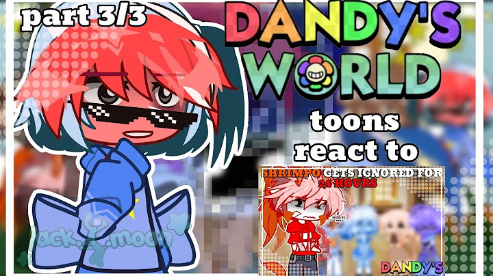 | DANDY'S WORLD TOONS (some) REACT TO | 3/3 | gacha club | dandys world |