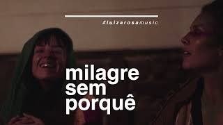 Vignette de la vidéo "Luiza Rosa // Milagre sem Porquê"