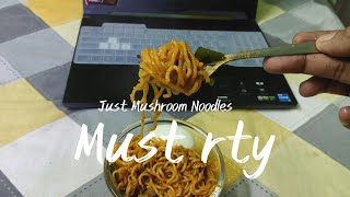 Just Mushroom Noodles But must try it.