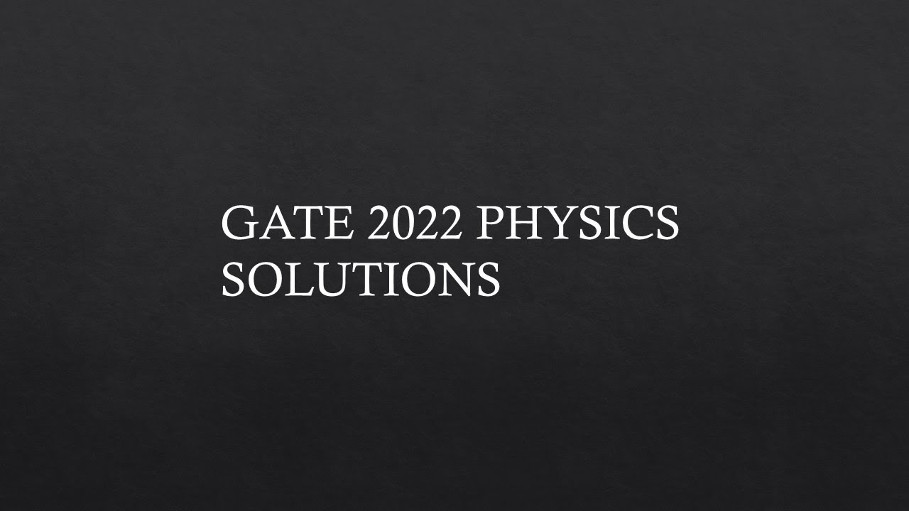 GATE 2022 Physics Solutions - YouTube