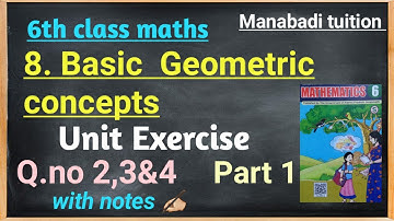 6th class maths| chapter 8|Basic geometric Concepts| Unit Exercise |Q no 2,3&4 part 1|with notes|