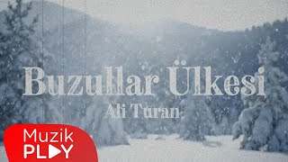Ali Turan - Buzullar Ülkesi Official Video