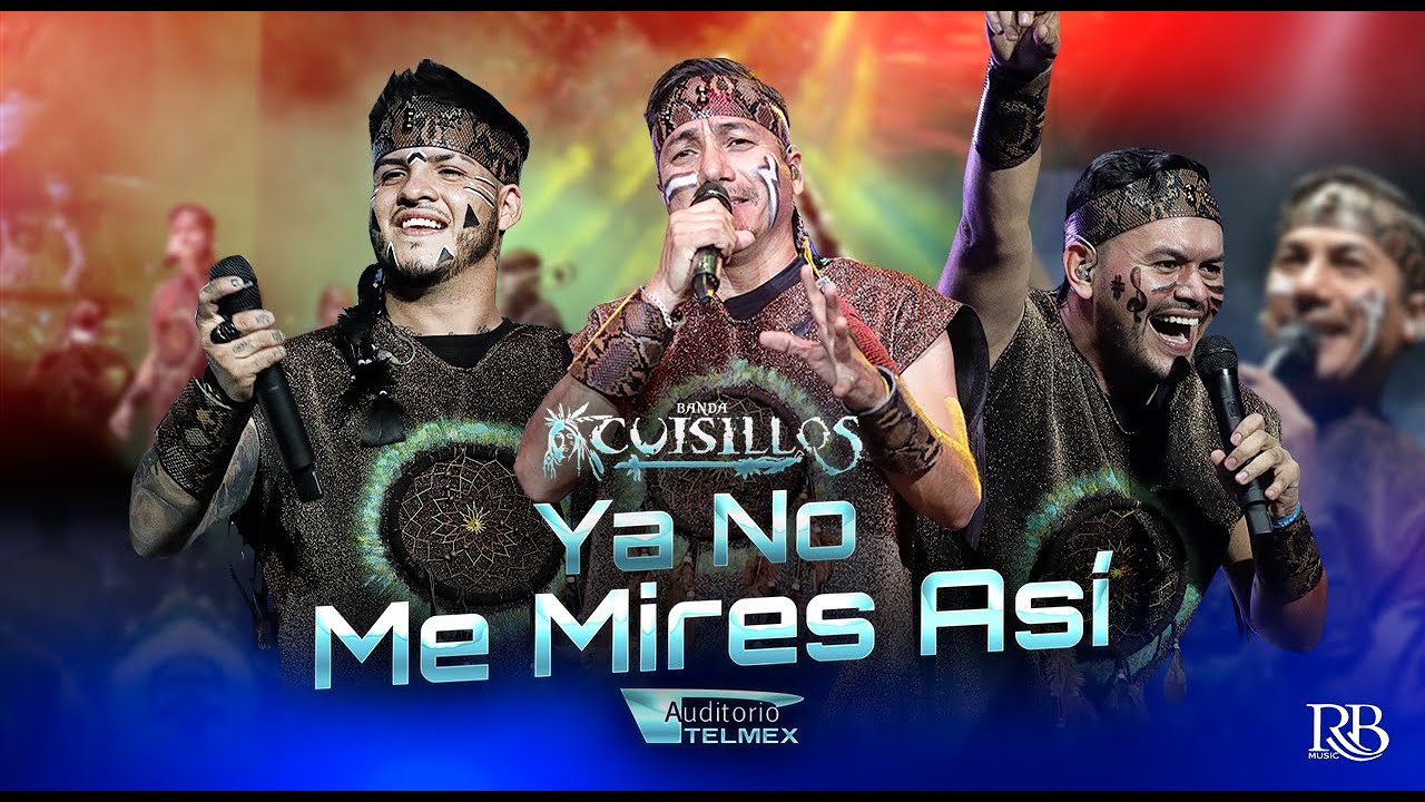 @CuisillosOficial  - Ya No Me Mires Así (En Vivo Desde El Auditorio Telmex)