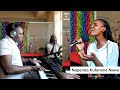 Napenda Kufanana Nawe Cover MaryAnn Ft Mwas Manuel On KeysNvoice рџ Ґ Napenda Kufanana Nawe Cover MaryAnn Ft Mwas Manuel On KeysNvoice рџ Ґ