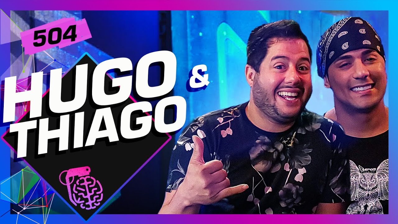 HUGO E TIAGO – Inteligência Ltda. Podcast #504