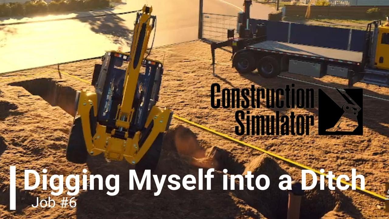 Digging Myself into a Ditch - Job #6 | Construction Simulator - YouTube