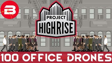 Project Highrise - 100 OFFICE DRONES!!! - Project Highrise Gameplay #7