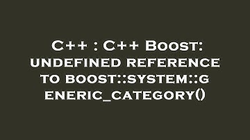 C++ : C++ Boost: undefined reference to boost::system::generic_category()
