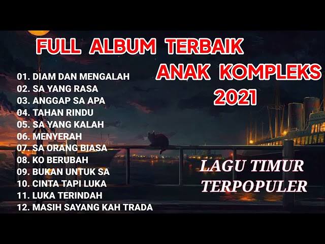 KUMPULAN LAGU TIMUR TERBAIK 2021 - ANAK KOMPLEKS | FULL ALBUM class=