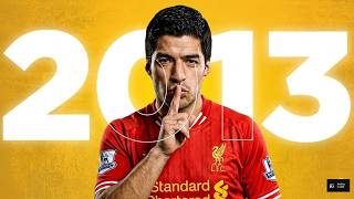 You Forgot about 2013 Luiz Suarez