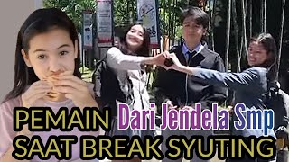 Keseruan Pemain Dari Jendela SMP Saat Break Syuting