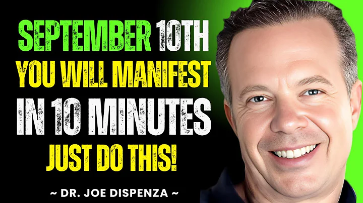September 10th ~ You WILL MANIFEST in 10 Minutes, JUST DO THIS! -- Joe Dispenza