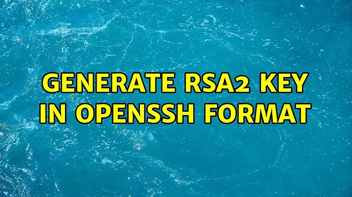 Generate RSA2 key in OpenSSH format