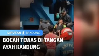 Bocah Tewas di Tangan Ayah Kandung | Liputan 6 Bandung