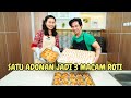 Satu adonan bisa jadi 3 macam roti