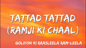 Tattad Tattad Ramji Ki Chal Lyrics -  Ranveer Singh, Goliyon Ki Rasleela Ram leela