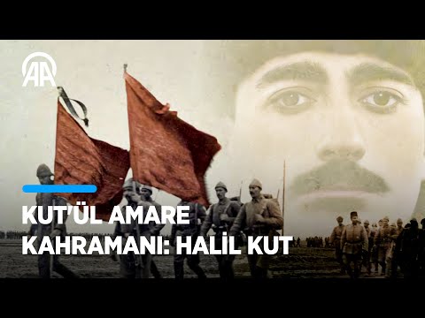 Kut'ül Amare Kahramanı: Halil Kut