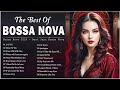 Best relaxing jazz bossa nova covers 2024  most popular bossa nova songs ever  cool music 2024