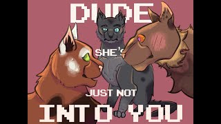 Dude She's Just Not Into You // Ashfur