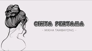 CINTA PERTAMA 'Nostalgia' - Mikha Tambayong || Lirik lagu Indonesia (Lyric music video)