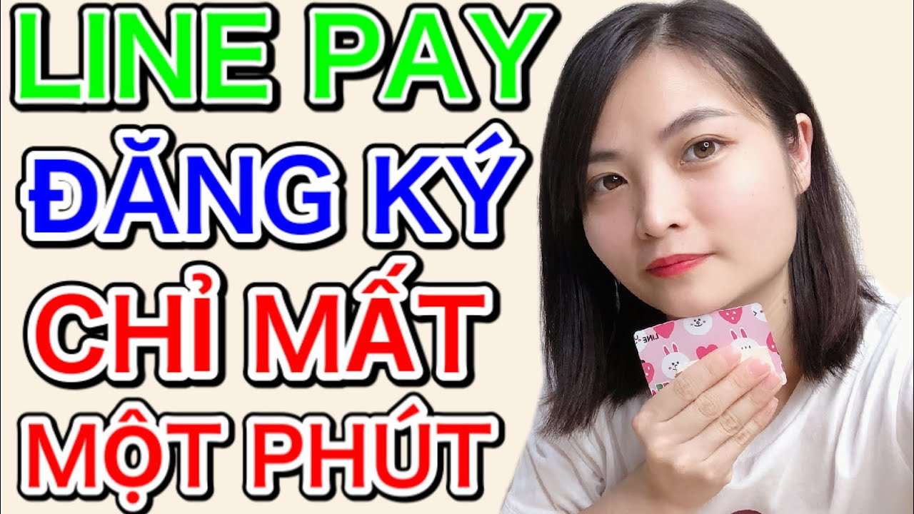 Đăng Ký Sử Dụng Thẻ Line Pay | Như Sương - Cuộc Sống Ở Nhật