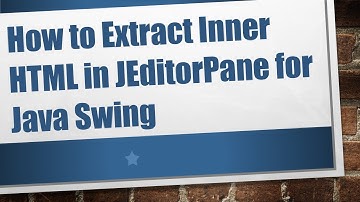 How to Extract Inner HTML in JEditorPane for Java Swing