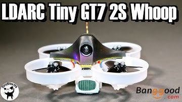 LDARC Tiny GT7 Review, another 2S "whoop" quad, supplied by Banggood