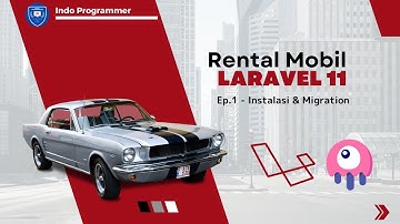 Aplikasi Rental Mobil Dengan Laravel 11 - Instalasi & Migration (Ep.1)